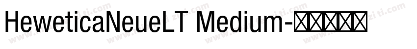 HeweticaNeueLT Medium字体转换